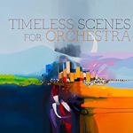 Timeless Scenes for Orchestra