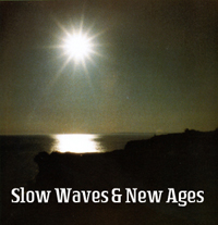 Slow Waves & New Ages